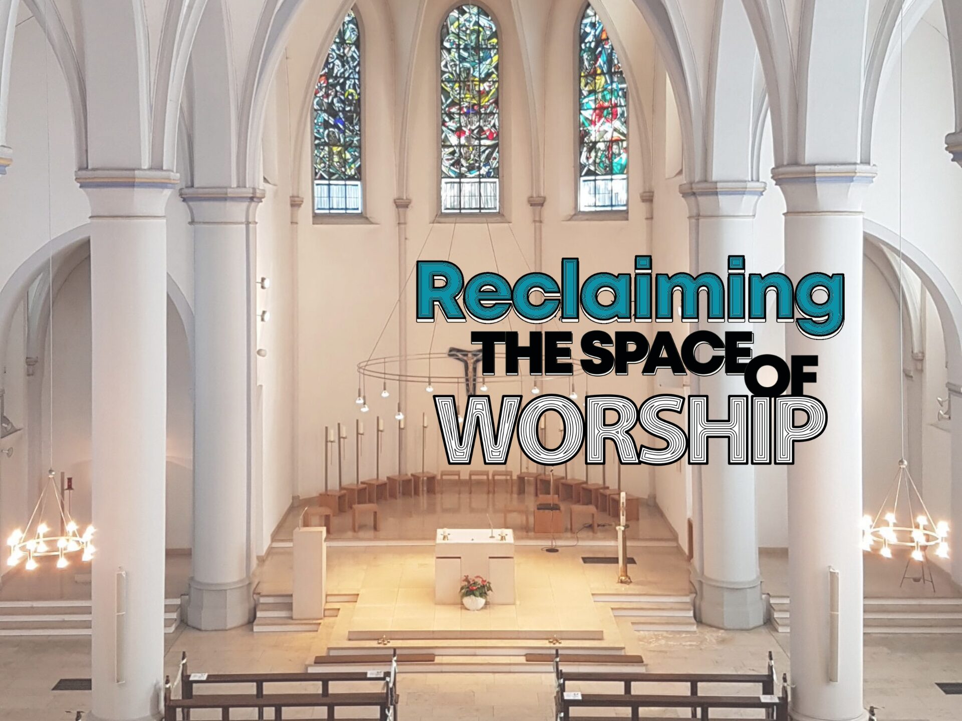 Header Reclaiming the Space of Worshop