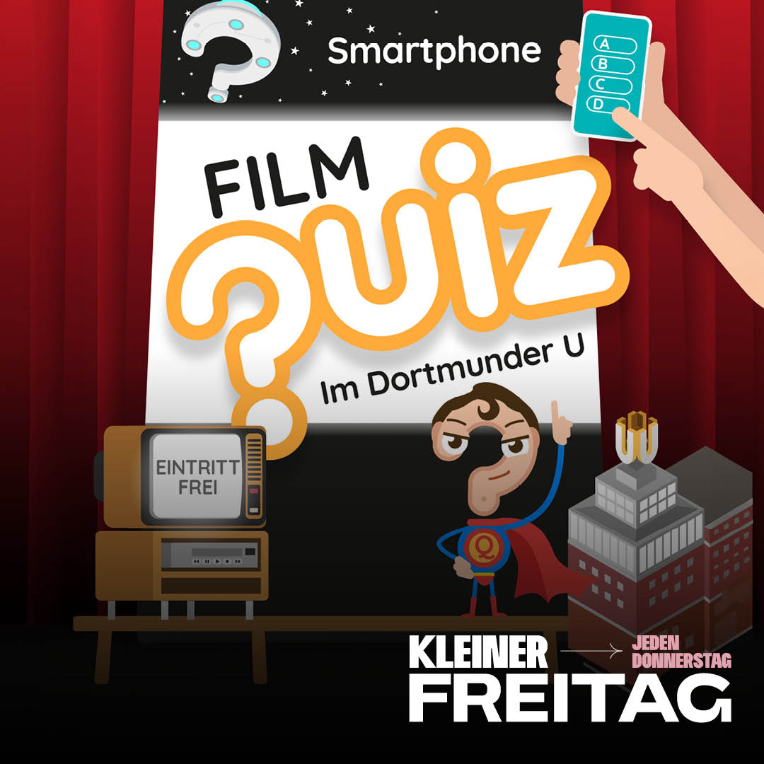 Illustration mit rotem Vorhang, einem Fernseher mit dem Text 'EINTRITT FREI', einer Comicfigur mit Augenklappe und Umhang, einem Gebäude und einem Smartphone mit einem Quizbogen, dazu der Text 'Smartphone FILM quiz Im Dortmunder U KLEINER FREITAG JEDEN DONNERSTAG'